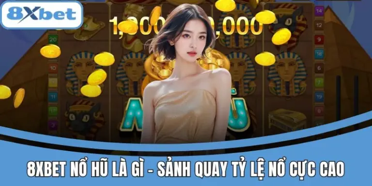 8xbet nổ hũ là gì?