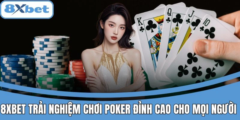 8xbet trải nghiệm chơi poker đỉnh cao cho mọi người
