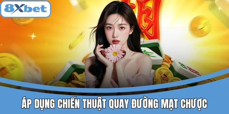 Chiến thuật quay slot Đường Mạt Chược 8xbet hiệu quả