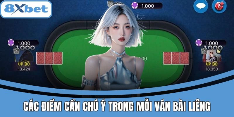 Các điểm cần chú ý trong mỗi ván bài liêng