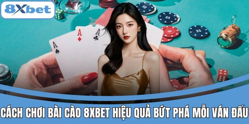 Cách chơi bài cào 8XBET hiệu quả