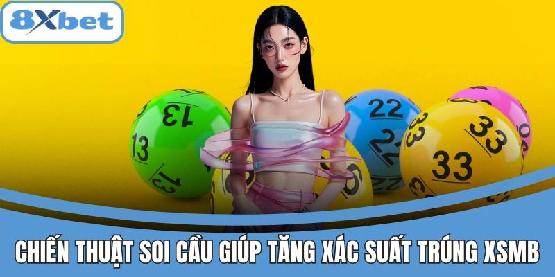 Chiến thuật soi cầu XSMB tại 8xbet hiệu quả