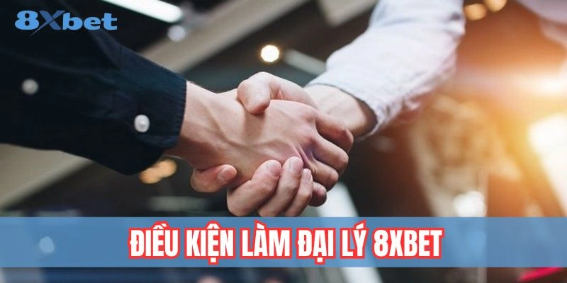 Đại Lý 8xbet - Khởi Đầu Hành Trình Làm Giàu Bền Vững 3 Điều kiện cơ bản để trở thành đại lý 8xbet chuyên nghiệp