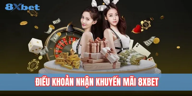 Điều khoản áp dụng khi tham gia khuyến mãi tại 8xbet