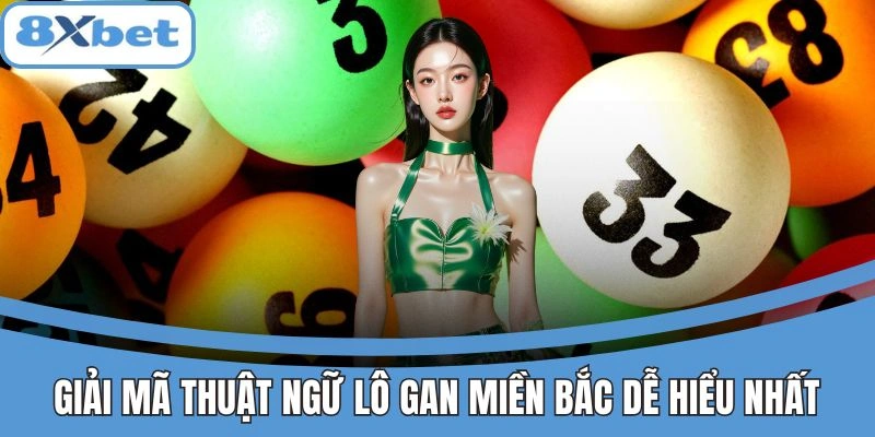 Giải mã thuật ngữ lô gan miền Bắc trên 8xbet