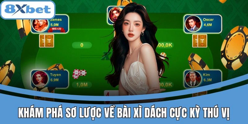 Khám phá sơ lược về bài xì dách cực kỳ thú vị