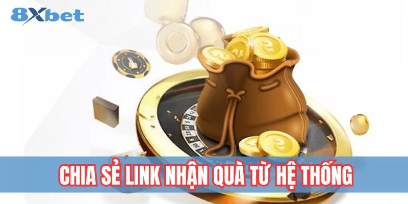 Chia sẻ link nhận quà hấp dẫn từ hệ thống 8xbet.