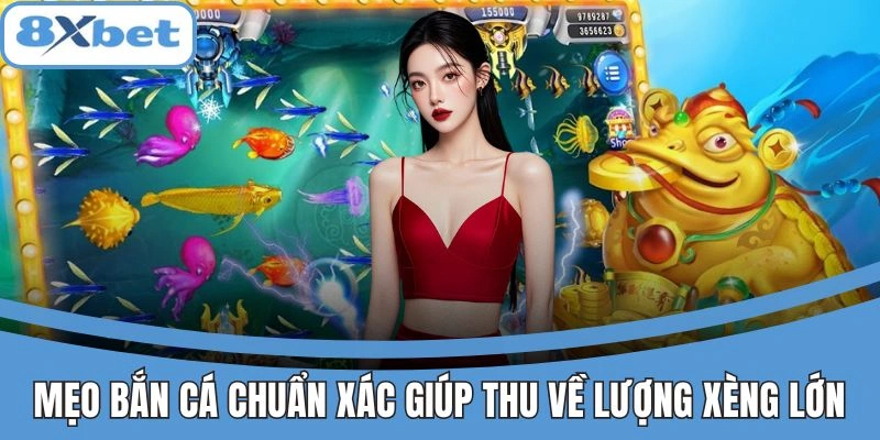 Mẹo bắn cá hiệu quả giúp thắng lớn tại 8xbet