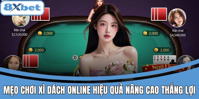 Mẹo chơi xì dách online hiệu quả giúp nâng cao thắng lợi