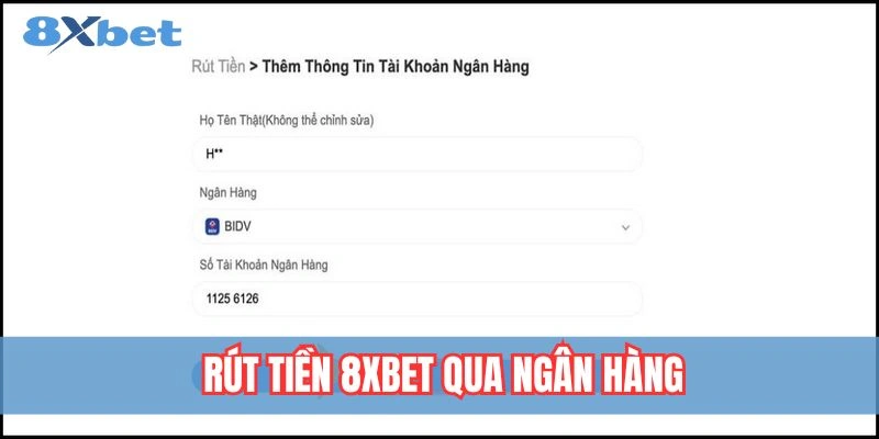 Rút Tiền 8xbet - Quy Trình Thực Hiện Nhanh Và Bảo Mật 2 Hướng dẫn rút tiền 8xbet qua ngân hàng nhanh chóng và an toàn