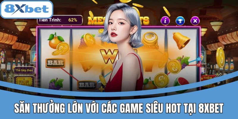 Game siêu hot tại 8xbet với cơ hội săn thưởng lớn