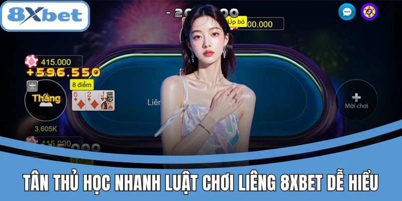 Tân thủ học nhanh luật chơi liêng 8xbet chuẩn dễ hiểu
