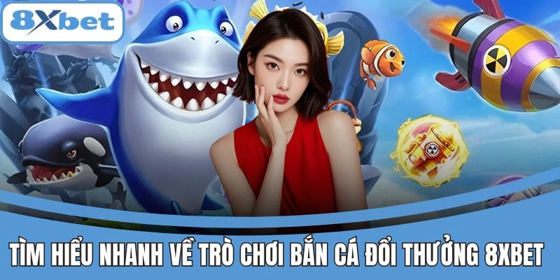 Giao diện trò chơi bắn cá đổi thưởng 8xbet sinh động và bắt mắt