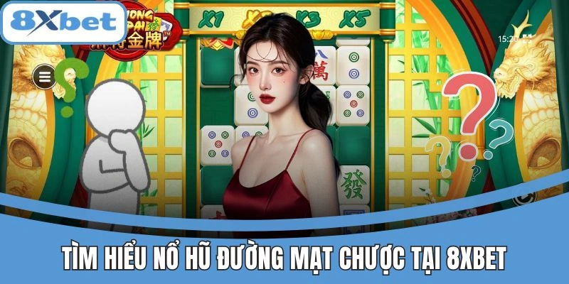 Khám phá game nổ hũ Đường Mạt Chược tại 8xbet