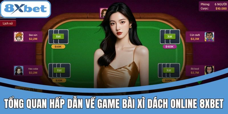 Tổng quan hấp dẫn về game bài xì dách online 8xbet