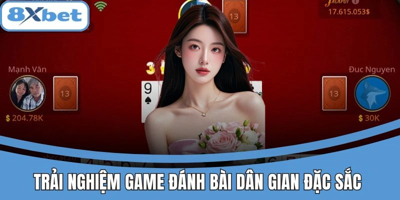 Trải nghiệm game đánh bài dân gian đặc sắc