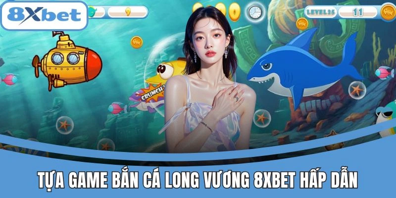 Tựa game Bắn Cá Long Vương 8xbet phù hợp với mọi lứa tuổi