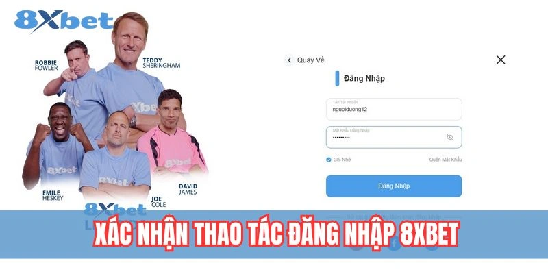 Đăng Nhập 8xbet - 03 Bước Thao Tác Đơn Giản Nhanh Chóng 4 Xác nhận thao tác đăng nhập 8xbet